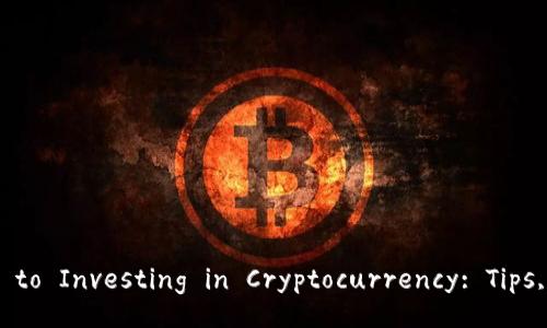Title: The Ultimate Guide to Investing in Cryptocurrency: Tips, Strategies, and Insights